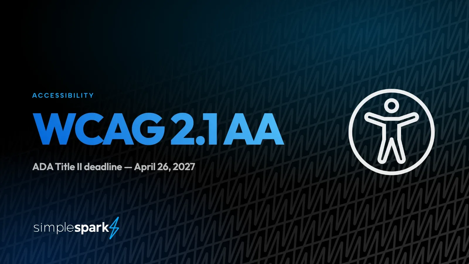 WCAG 2.1 AA, the ADA Title II web accessibility deadline of April 26, 2027