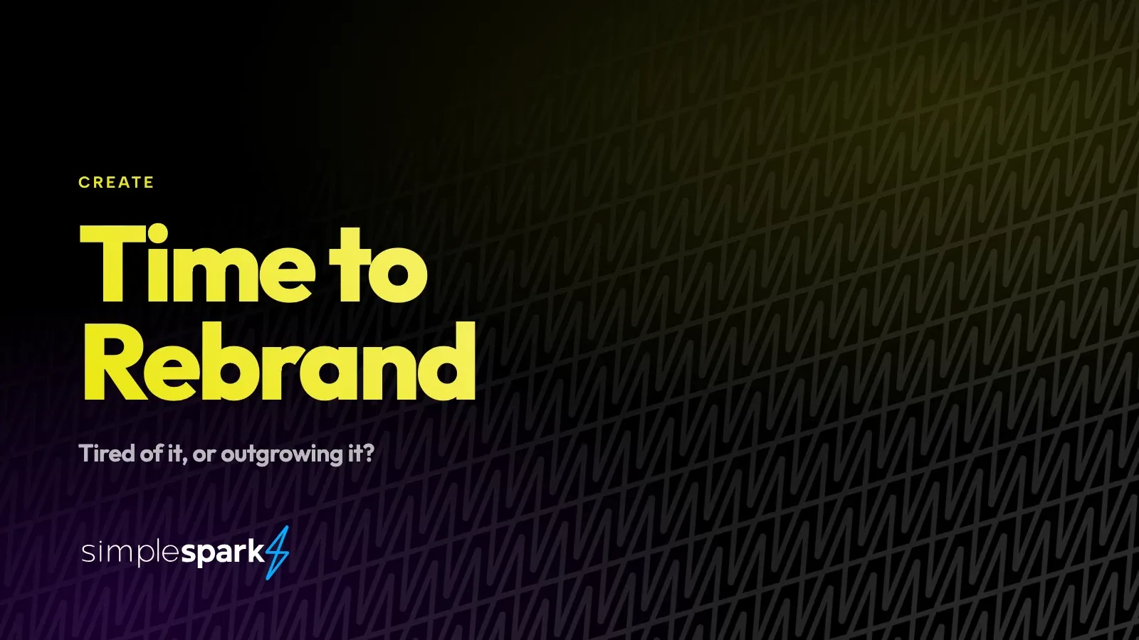 Time to Rebrand — tired of it, or outgrowing it?